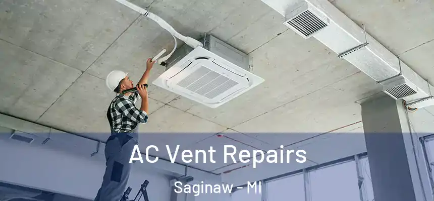  AC Vent Repairs Saginaw - MI
