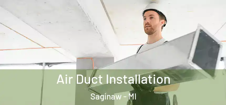  Air Duct Installation Saginaw - MI