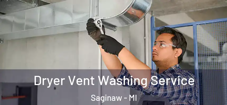  Dryer Vent Washing Service Saginaw - MI
