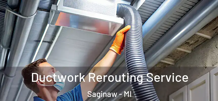  Ductwork Rerouting Service Saginaw - MI
