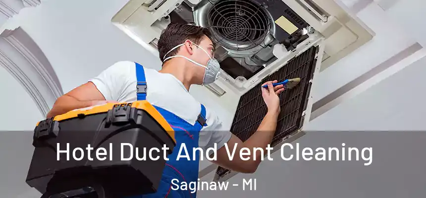  Hotel Duct And Vent Cleaning Saginaw - MI
