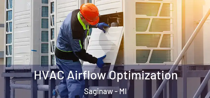  HVAC Airflow Optimization Saginaw - MI
