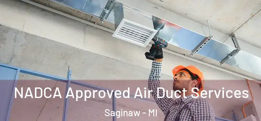  NADCA Approved Air Duct Services Saginaw - MI